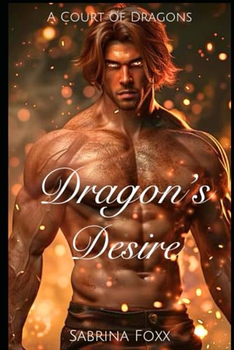 Dragon's Desire: A Fated Mates Dragon Shifter Romance (A Court of Dragons, Band 1) von Independently published
